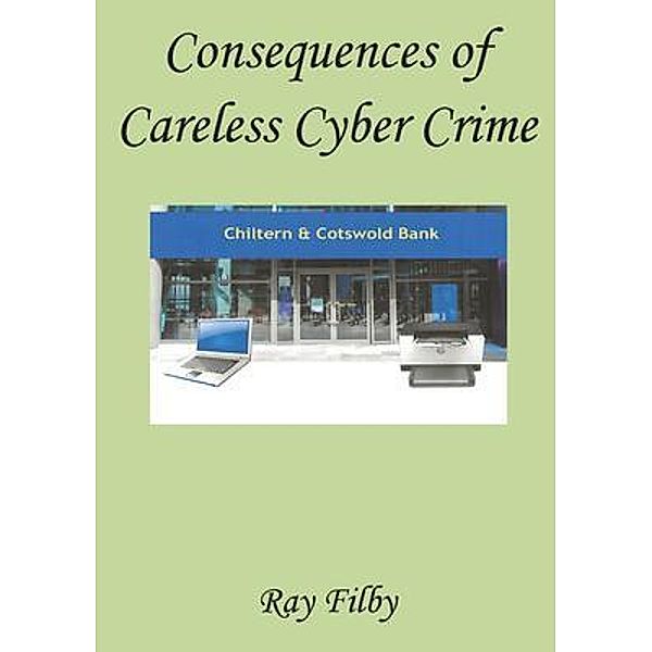 Consequences of Careless Cyber Crime, Ray Filby