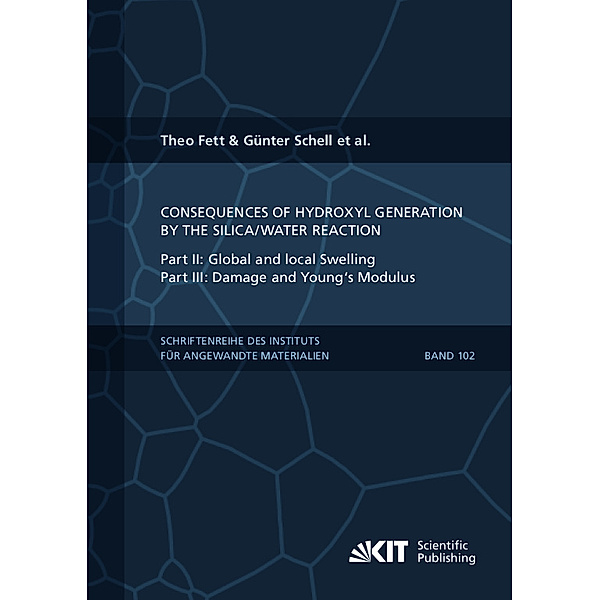 Consequences of hydroxyl generation by the silica/water reaction - Part II: Global and local Swelling - Part III: Damage and Young's Modulus, Theo Fett, Karl G. Schell, Ethel C. Bucharsky, Gabriele Rizzi, Susanne Wagner, Michael J. Hoffmann