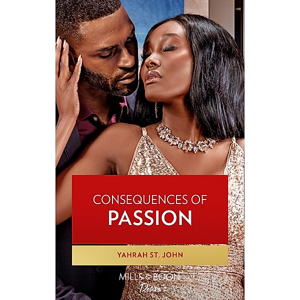 Consequences Of Passion (Locketts of Tuxedo Park, Book 1) (Mills & Boon Desire), Yahrah St. John
