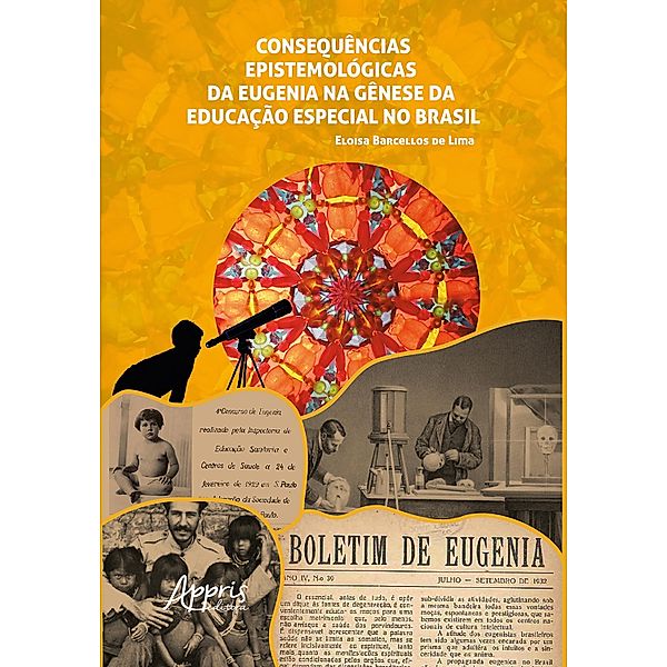 Consequências Epistemológicas da Eugenia na Gênese da Educação Especial no Brasil, Eloisa Barcellos de Lima