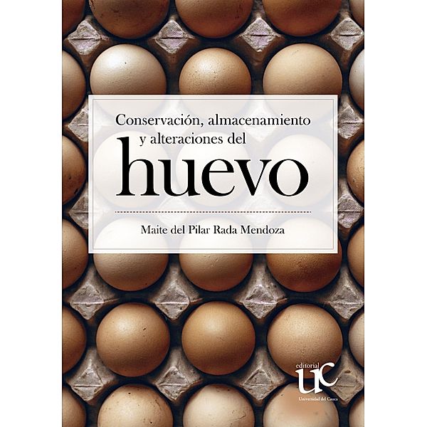 Conservación, almacenamiento y  alteraciones del huevo, Maité Pilar Rada del Mendoza