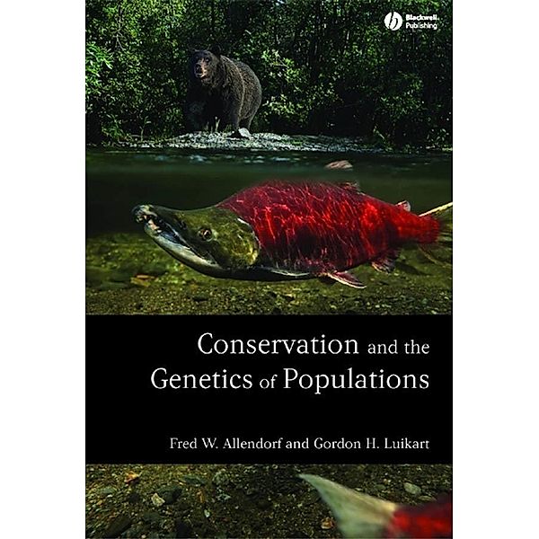 Conservation and the Genetics of Populations, Fred W. Allendorf, Gordon Luikart