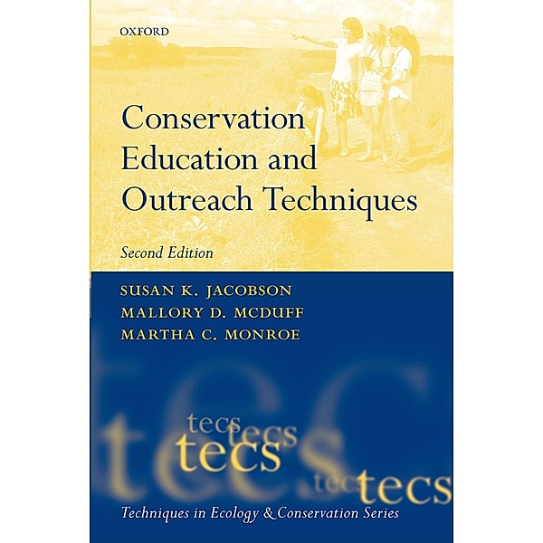 Conservation Education and Outreach Techniques / Techniques in Ecology & Conservation, Susan K. Jacobson, Mallory McDuff, Martha Monroe