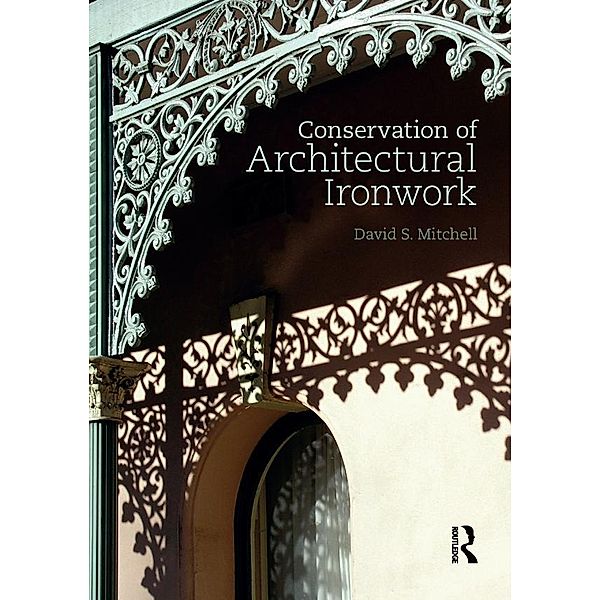 Conservation of Architectural Ironwork, David S. Mitchell