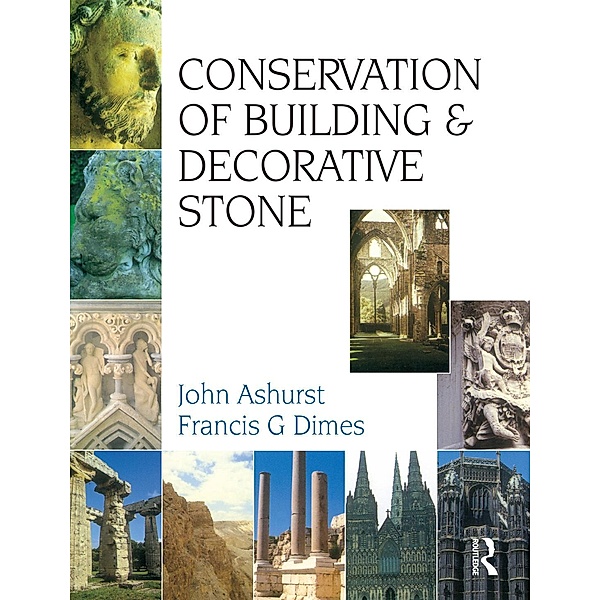 Conservation of Building and Decorative Stone, F G Dimes, J. Ashurst