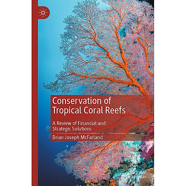 Conservation of Tropical Coral Reefs, Brian Joseph McFarland