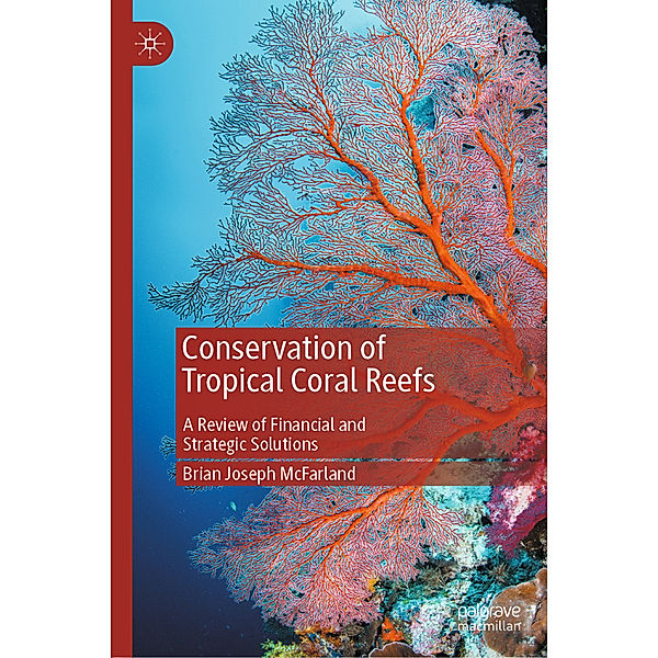 Conservation of Tropical Coral Reefs, Brian Joseph McFarland