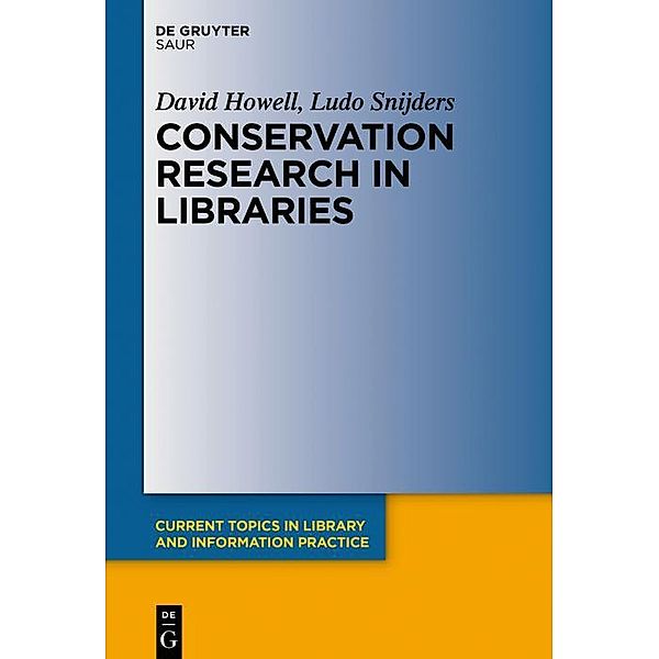 Conservation Research in Libraries / Current Topics in Library and Information Practice, David Howell, Ludo Snijders