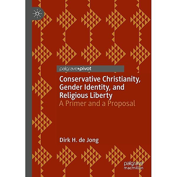 Conservative Christianity, Gender Identity, and Religious Liberty / Progress in Mathematics, Dirk H. de Jong