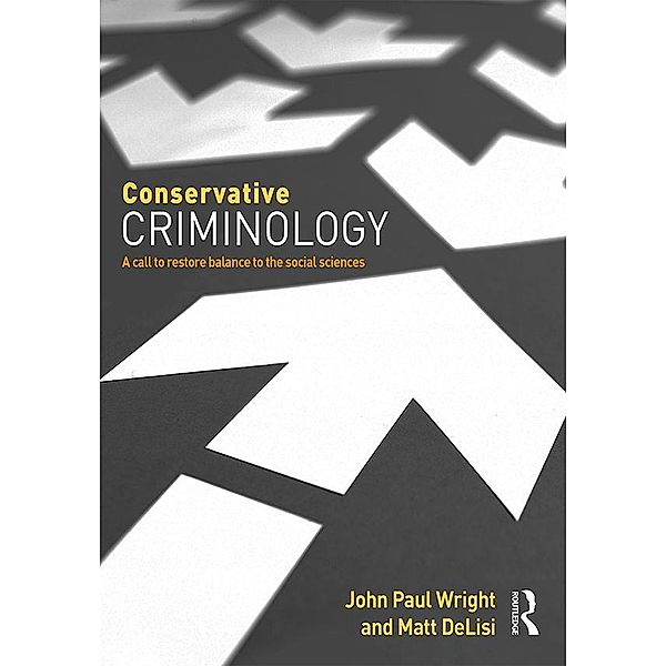 Conservative Criminology, John Wright, Matt DeLisi