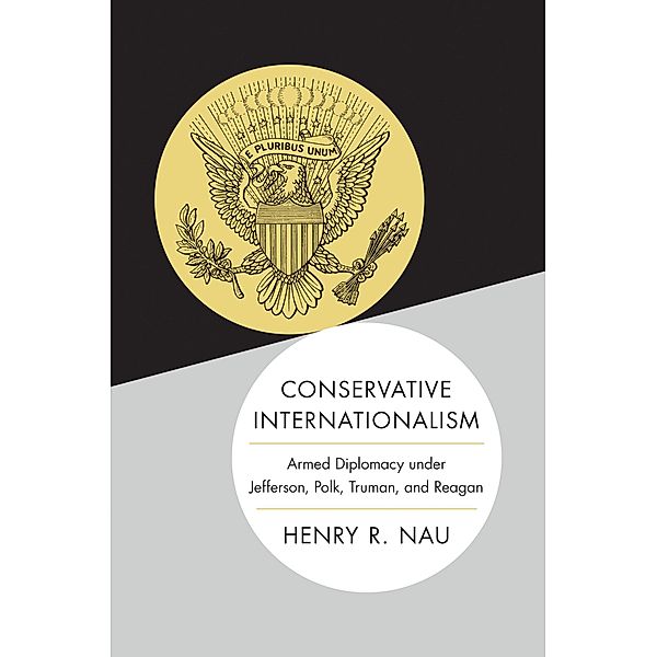 Conservative Internationalism, Henry R. Nau