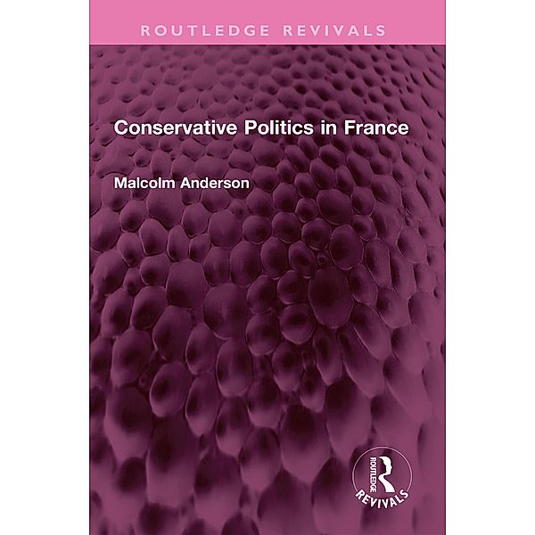 Conservative Politics in France, Malcolm Anderson