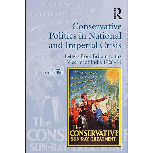 Conservative Politics in National and Imperial Crisis, Stuart Ball