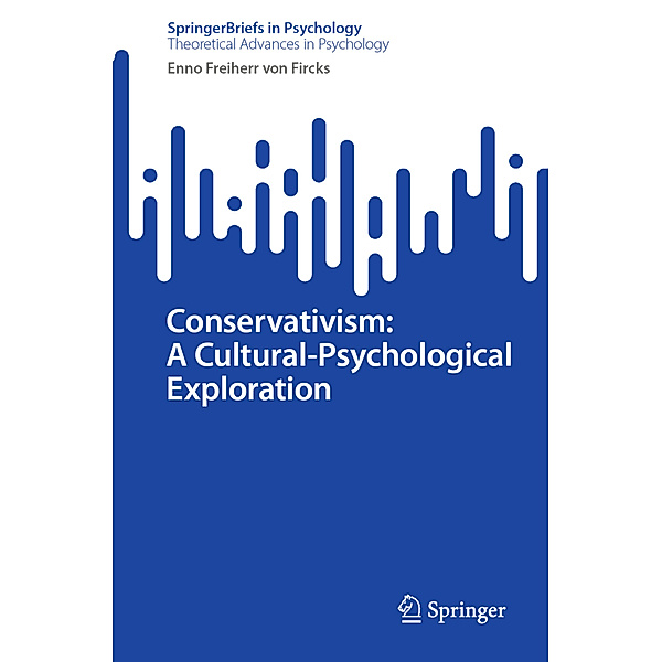 Conservativism: A Cultural-Psychological Exploration, Enno Freiherr von Fircks