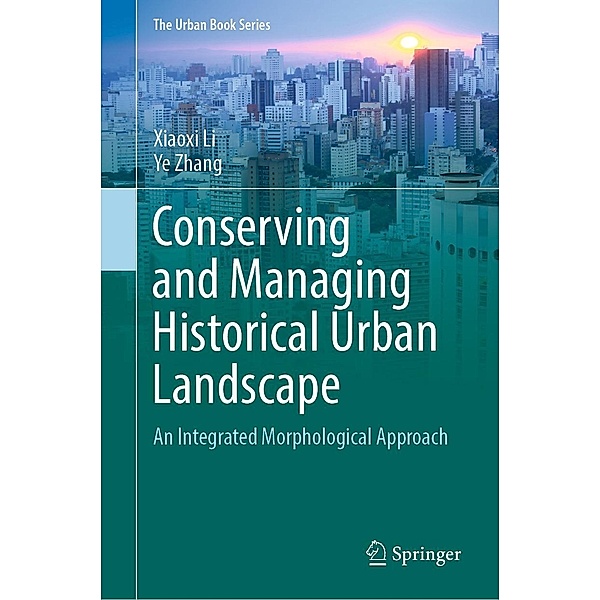 Conserving and Managing Historical Urban Landscape / The Urban Book Series, Xiaoxi Li, Ye Zhang