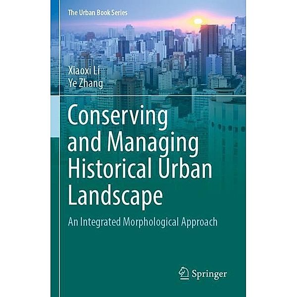 Conserving and Managing Historical Urban Landscape, Xiaoxi Li, Ye Zhang