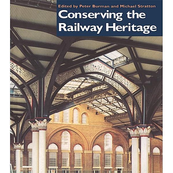Conserving the Railway Heritage, Peter Burman, Michael Stratton