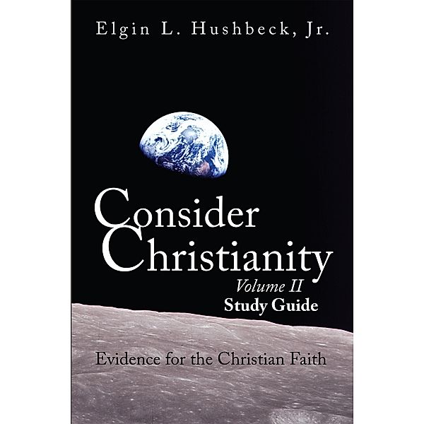 Consider Christianity, Jr. Elgin L. Hushbeck