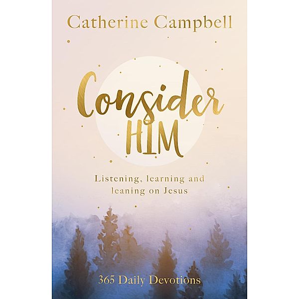 Consider Him, Catherine Campbell