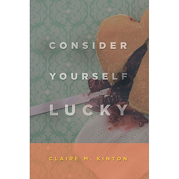 Consider Yourself Lucky, Claire M. Kinton