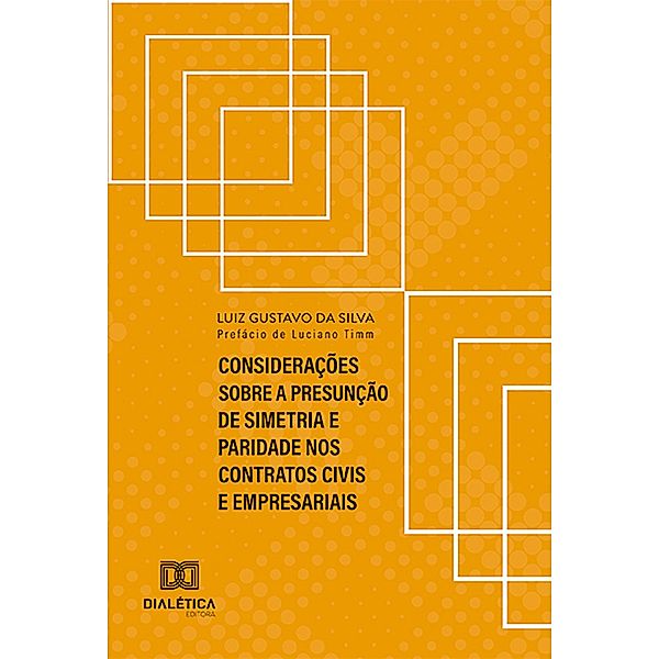 Considerações sobre a presunção de simetria e paridade nos contratos civis e empresariais, Luiz Gustavo da Silva