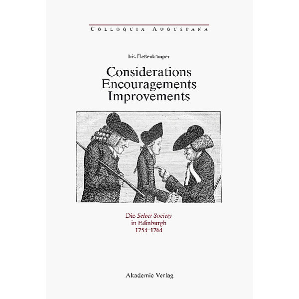 Considerations - Encouragements - Improvements. Die Select Society in Edinburgh 1754-1764, Iris Fleßenkämper