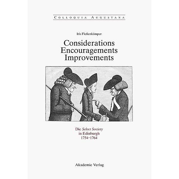 Considerations - Encouragements - Improvements. Die Select Society in Edinburgh 1754-1764 / Colloquia Augustana Bd.27, Iris Fleßenkämper