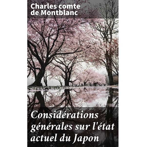 Considérations générales sur l'état actuel du Japon, Charles Montblanc