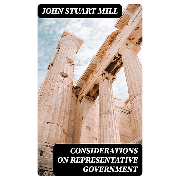 Considerations on Representative Government, John Stuart Mill