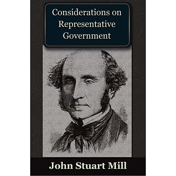 Considerations on Representative Government / Andrews UK, John Stuart Mill