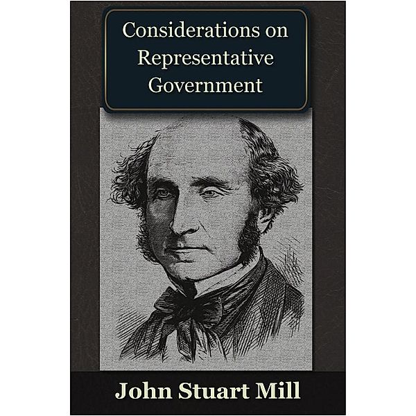 Considerations on Representative Government / Andrews UK, John Stuart Mill