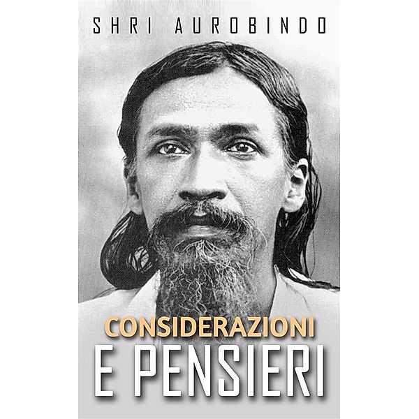 Considerazioni e pensieri, Shri Aurobindo