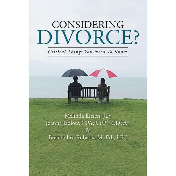 Considering Divorce?, Brenda Lee Roberts M. Ed. LPC, Joanna Jadlow Cpa Cfp Cdfa, Melinda Eitzen Jd