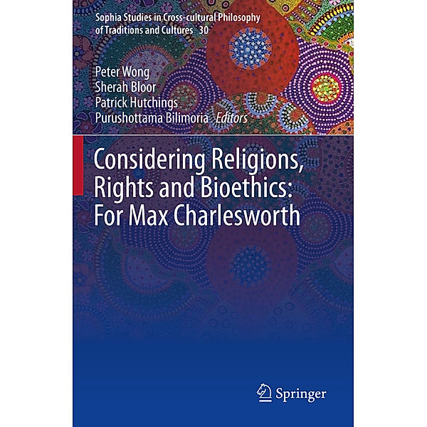 Considering Religions, Rights and Bioethics: For Max Charlesworth