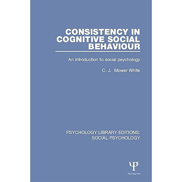 Consistency in Cognitive Social Behaviour, C. J. Mower White