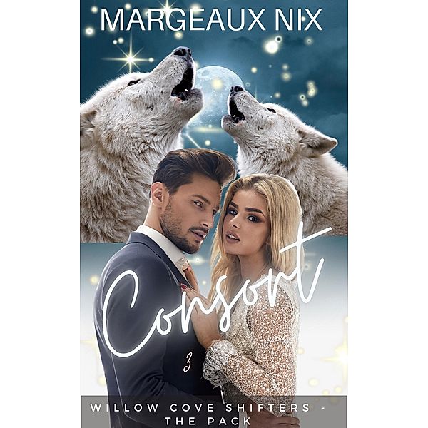 Consort - Part Three (Willow Cove Shifters - The Pack, #9) / Willow Cove Shifters - The Pack, Margeaux Nix