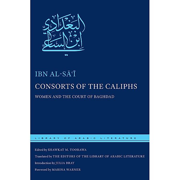 Consorts of the Caliphs / Library of Arabic Literature Bd.2, Ibn al-Sa¿i