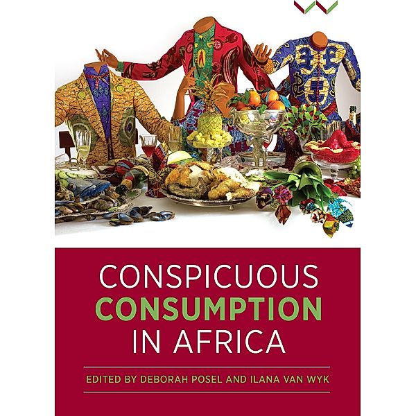 Conspicuous Consumption in Africa, Ilana Van Wyk, Deborah Posel