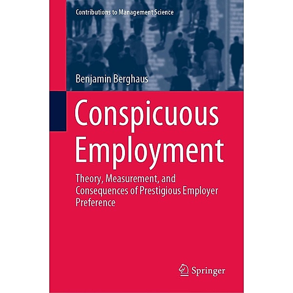 Conspicuous Employment / Contributions to Management Science, Benjamin Berghaus