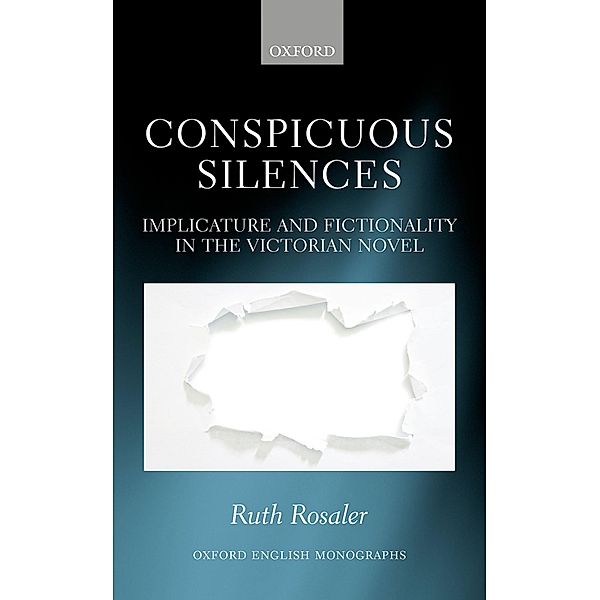 Conspicuous Silences / Oxford English Monographs, Ruth Rosaler
