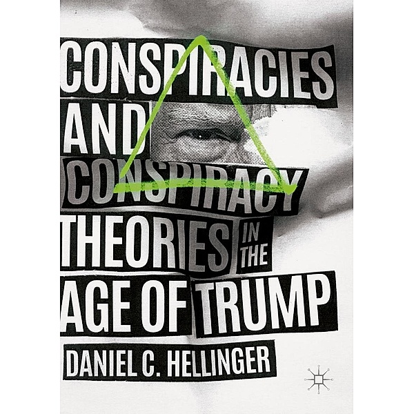 Conspiracies and Conspiracy Theories in the Age of Trump / Progress in Mathematics, Daniel C. Hellinger
