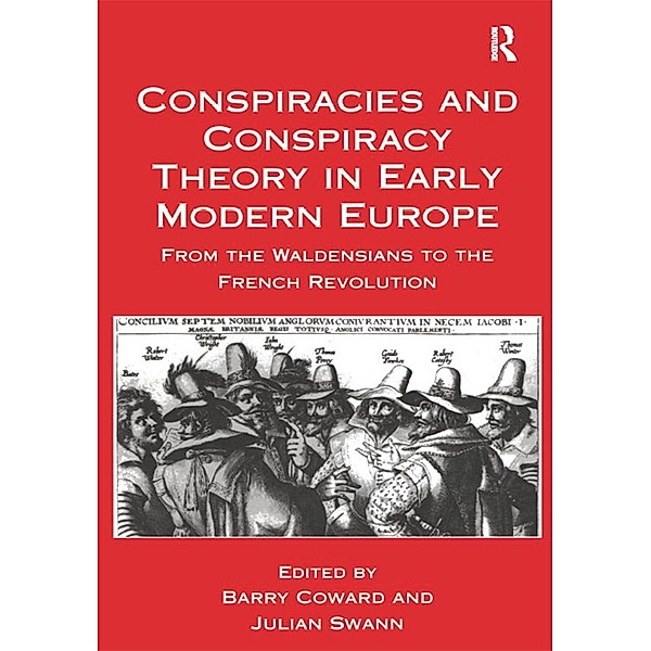 Conspiracies and Conspiracy Theory in Early Modern Europe, Barry Coward, Julian Swann