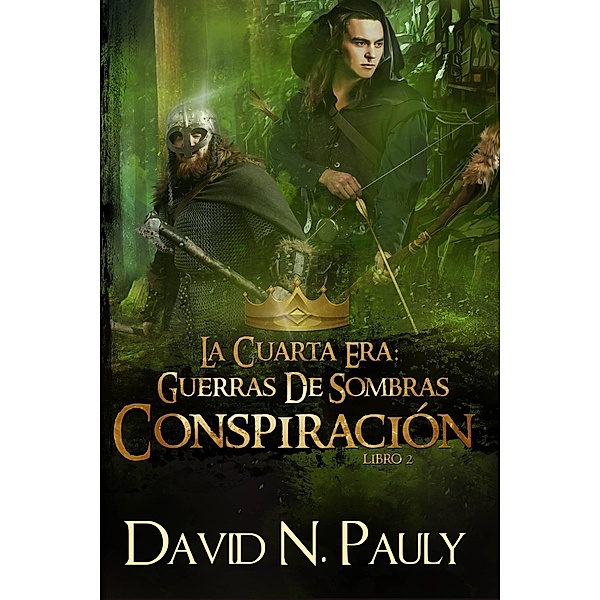 Conspiración (La Cuarta Era: Guerras De Sombras Libro 2) / La Cuarta Era: Guerras De Sombras Libro 2, David N. Pauly
