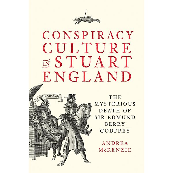 Conspiracy Culture in Stuart England, Andrea McKenzie