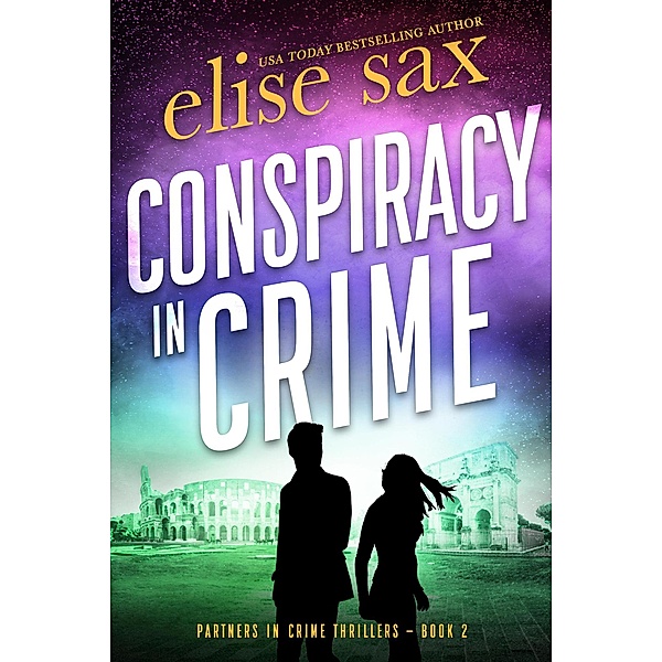 Conspiracy in Crime (Partners in Crime Thrillers, #2) / Partners in Crime Thrillers, Elise Sax