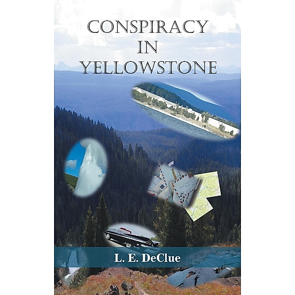 Conspiracy in Yellowstone, L. E. Declue