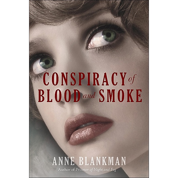 Conspiracy of Blood and Smoke, Anne Blankman
