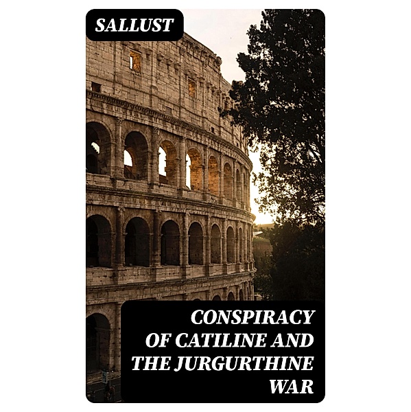 Conspiracy of Catiline and the Jurgurthine War, Sallust