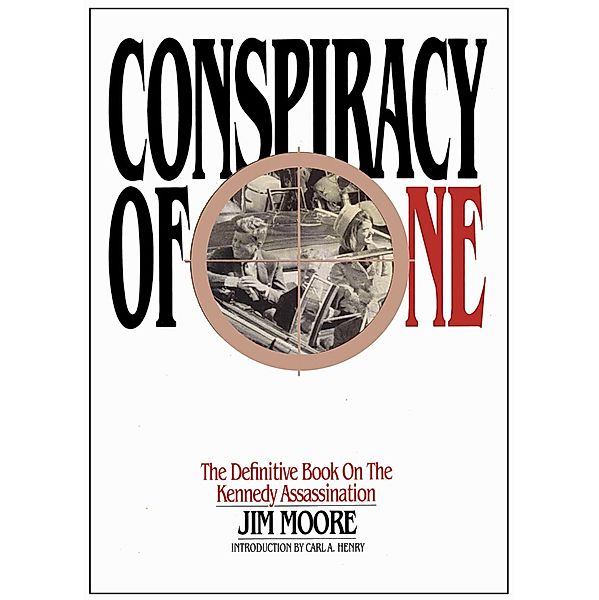 Conspiracy of One:  The Definitive Book on the Kennedy Assassination, Jim Moore