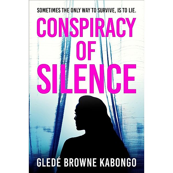 Conspiracy of Silence: A gripping psychological thriller with a brilliant twist, Gledé Browne Kabongo